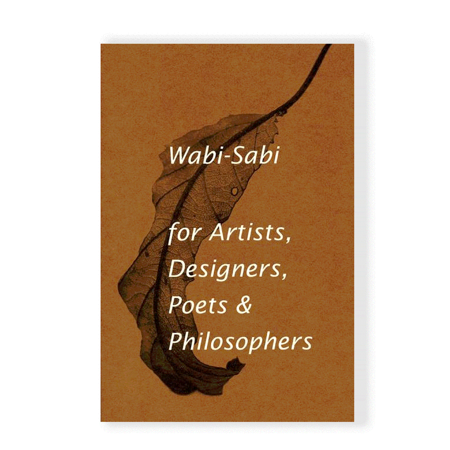 Wabi-Sabi for Artists, Designers, Poets & Philosophers